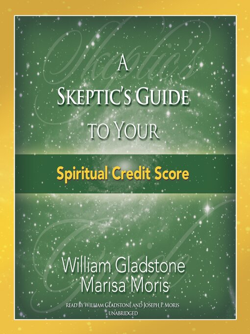 Title details for A Skeptic's Guide to Your Spiritual Credit Score by William Gladstone - Available